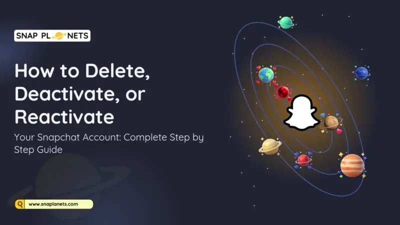 How to Delete, Deactivate, or Reactivate Your Snapchat Account: Complete Step by Step Guide (2026)